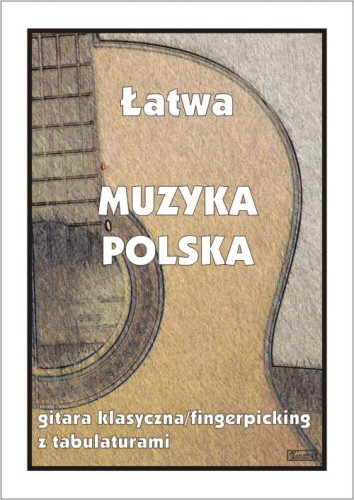 Łatwa Muzyka Polska - nuty na gitarę klasyczną (fingerpicking) z tabulaturami - Marek Pawełek