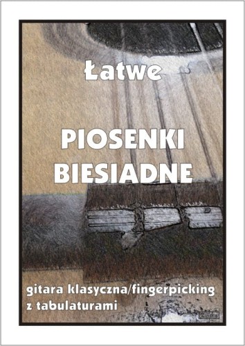 Łatwe piosenki biesiadne - nuty na gitarę klasyczną (fingerpicking) z tabulaturami