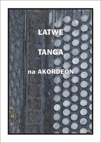 Łatwe tanga na akordeon - nuty na akordeon - Paweł Śmiejczak