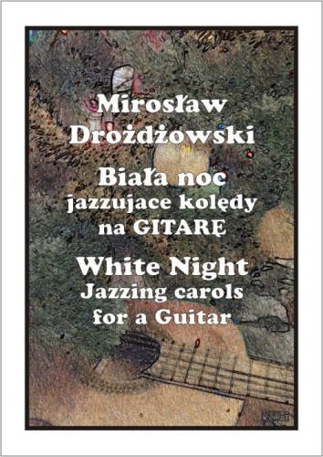 Mirosław Drożdżowski: Biała noc - jazzujące kolędy na gitarę