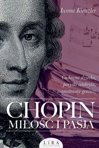 Chopin. Miłość i pasja - Iwona Kienzler