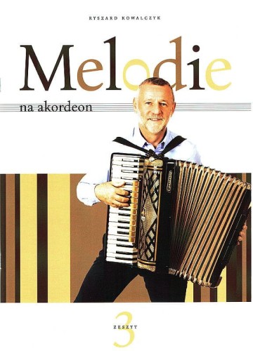 Melodie na akordeon cz. 3 - Ryszard Kowalczyk - nuty na akordeon
