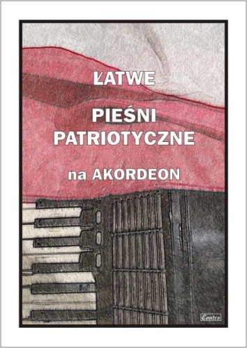 Łatwe pieśni patriotyczne na akordeon - nuty na akordeon - Piotr Śmiejczak