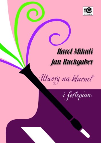 Utwory na klarnet i fortepian - Karol Mikuli, Jan Ruckgaber, Barbara Borowicz, Anna Miernik