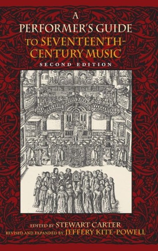 Stewart Carter, Jeffery Kite-Powell: A Performer's Guide to Seventeenth-Century Music - podręcznik dla muzyków wykonawców muzyki z XVII wieku