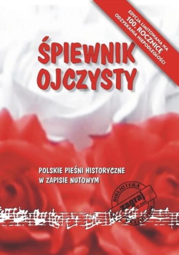 Śpiewnik ojczysty - polskie pieśni historyczne w zapisie nutowym z akordami