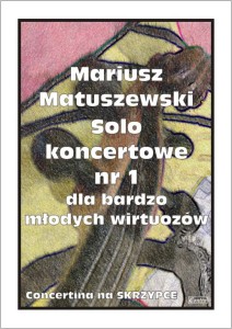 Mariusz Matuszewski: Solo koncertowe nr 1 dla bardzo młodych wirtuozów - nuty na skrzypce