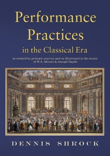 Dennis Shrock: Performance Practices in the Classical Era - podręcznik dla muzyków wykonawców muzyki z epoki klasycyzmu