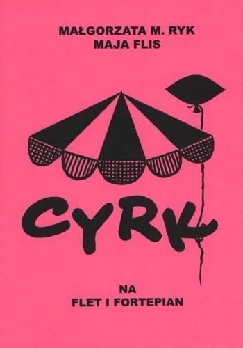 Cyrk na flet i fortepian - nuty na flet - Małgorzata M. Ryk, Maja Flis