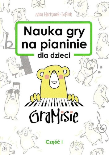 Anna Martyniuk-Tofiluk: Nauka gry na pianinie dla dzieci GraMisie cz. 1 - nuty na fortepian dla początkujących