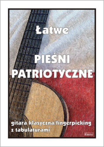 Łatwe pieśni patriotyczne - nuty na gitarę klasyczną (fingerpicking) z tabulaturami