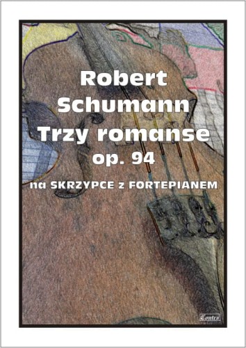 Robert Schumann: Trzy romanse op. 94 - nuty na skrzypce z fortepianem