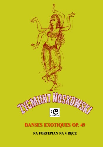 Danses exotiques op. 49 na fortepian na 4 ręce - Zygmunt Noskowski, Agnieszka Kozło i Katarzyna Ewa Sokołowska