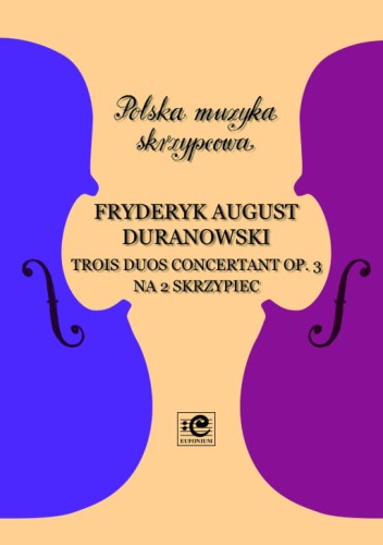 Trois Duos concertant op. 3 na 2 skrzypiec - nuty na duet skrzypcowy - Fryderyk August Duranowski, Zbigniew Pilch