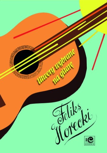 Utwory wybrane na gitarę - Feliks Horecki, Jarosław, Pabisiak - nuty na gitarę solo