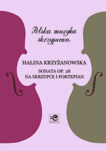Sonata op. 28 skrzypce i fortepian - Halina Krzyżanowska, Wojciech Szlachcikowski, Bogumiła Weretka-Bajdor