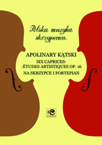 Kaprysy op. 16 i op. 3 na skrzypce i fortepian - Apolinary Kątski, Andrzej Kacprzak, Katarzyna Markiewicz