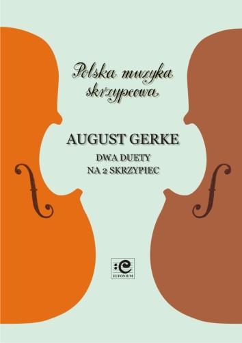 Dwa duety na 2 skrzypiec nuty na duet skrzypcowy - August Gerke, Zbigniew Pilch
