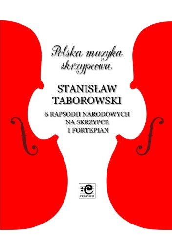 Sześć rapsodii narodowych na skrzypce i fortepian - Stanisław Taborowski, Andrzej Kacprzak, Katarzyna Markiewicz