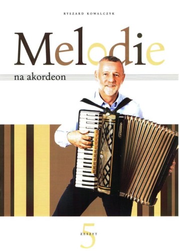 Melodie na akordeon cz. 5 - Ryszard Kowalczyk - nuty na akordeon