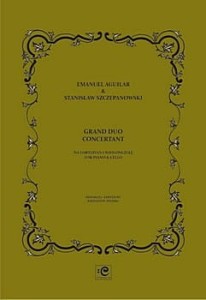 Grand Duo Concertant na wiolonczelę i fortepian - Stanisław Szczepanowski, Emanuel Aguilar, Krzysztof Sperski
