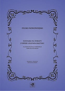 Fantazja na tematy z opery Legenda Bałtyku op. 28 na wiolonczelę i fortepian - Feliks Nowowiejski, Krzysztof Sperski