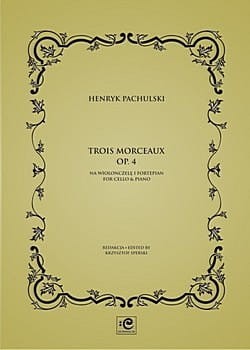 Trois morceaux op. 4 na wiolonczelę i fortepian - Henryk Pachulski, Krzysztof Sperski
