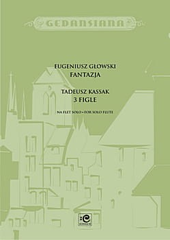 Fantazja. Trzy figle na flet - Eugeniusz Głowski, Tadeusz Kassak - nuty na flet poprzeczny solo