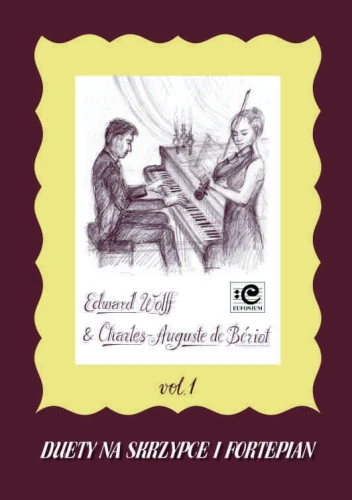 Duety vol. 1 na skrzypce i fortepian - Edward Wolff, Charles de Beriot, Jarosław Pietrzak, Julita Przybylska-Nowak