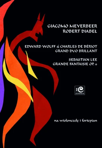 Giacomo Meyerbeer: Robert Diabeł - Grand Duo brillant, Grande Fantaisie op. 6 - Edward Wolff, Charles de Beriot, Sebastian Lee - nuty na wiolonczelę i fortepian