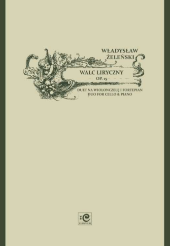 Walc liryczny op. 15 na wiolonczelę i fortepian - Władysław Żeleński