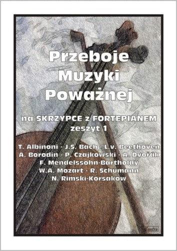 Przeboje muzyki poważnej na skrzypce z fortepianem cz. 1 - nuty na skrzypce i fortepian - Małgorzata Kołłowicz