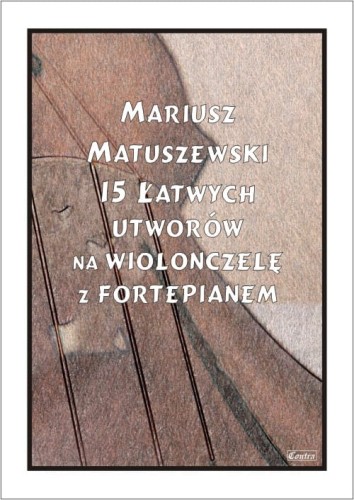 Mariusz Matuszewski: 15 łatwych utworów na wiolonczelę z fortepianem