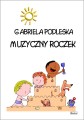 Gabriela Podleska: Muzyczny roczek - piosenki dla dzieci