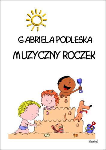 Gabriela Podleska: Muzyczny roczek - piosenki dla dzieci