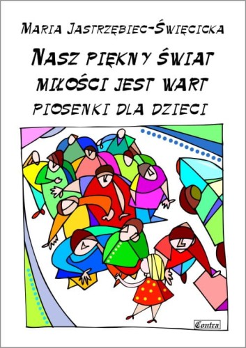 Maria Jastrzębiec-Święcicka: Nasz piękny świat miłości jest wart - piosenki dla dzieci