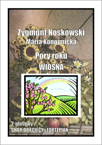 Zygmunt Noskowski: Pory roku 2 - Wiosna - nuty na 2-głosowy chór dziecięcy z fortepianem