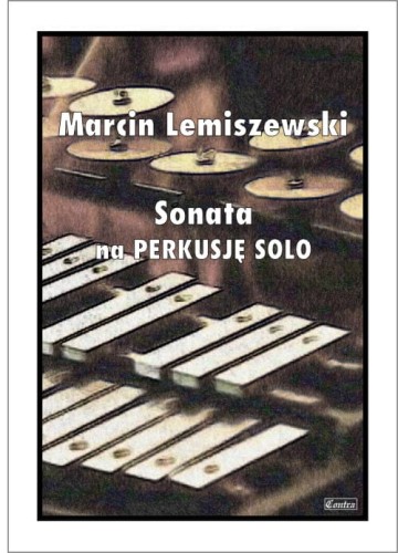 Marcin Lemiszewski: Sonata na perkusję solo