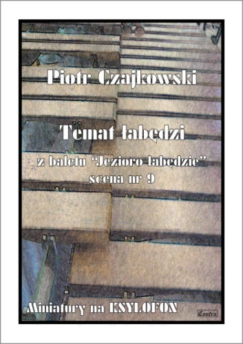 Piotr Czajkowski: Temat łabędzi z baletu Jezioro Łabędzie nr 9 - miniatury na ksylofon