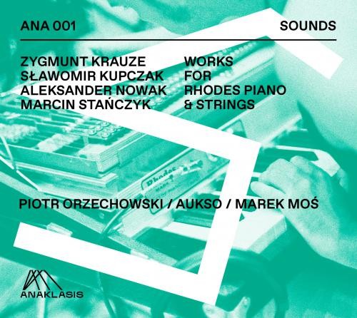 Zygmunt Krauze, Sławomir Kupczak, Marcin Stańczyk, Aleksander Nowak: Works For Rhodes Piano & Strings - seria Sounds - płyta CD