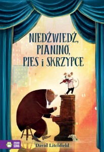 Niedźwiedź, pianino, pies i skrzypce - opowieść dla dzieci - David Litchfield
