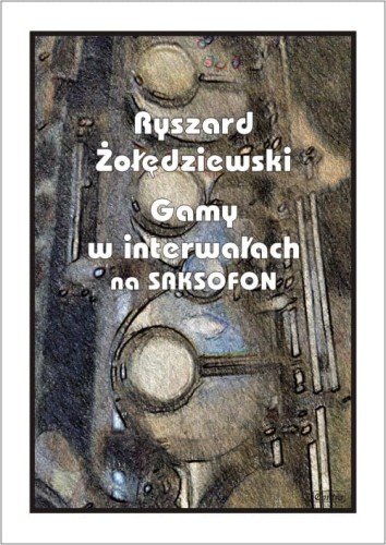 Ryszard Żołędziewski: Gamy w interwałach na saksofon