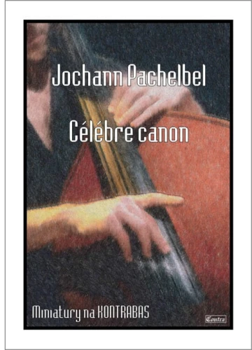 Johann Pachelbel: Celebre canon D-dur - miniatury na kontrabas
