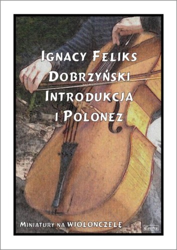 Ignacy Feliks Dobrzyński: Introdukcja i Polonez - nuty na wiolonczelę z fortepianem