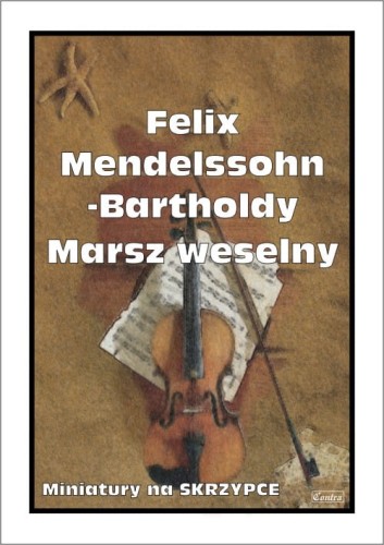 Felix Mendelssohn-Bartholdy: Marsz weselny z suity Sen nocy letniej - nuty na skrzypce z fortepianem