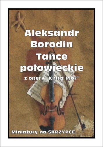 Aleksandr Borodin: Tańce połowieckie z opery Kniaź Igor - nuty na skrzypce z fortepianem