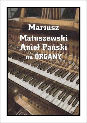 Mariusz Matuszewski: Anioł Pański - nuty na organy