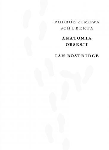 Ian Bostridge: Podróż zimowa Schuberta - Anatomia obsesji