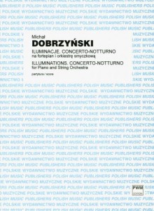 Michał Dobrzyński: Iluminacje. Concerto-Notturno na fortepian i orkiestrę smyczkową (partytura)