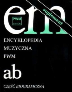 Encyklopedia muzyczna PWM - tom 1 - suplement A-B - część biograficzna - Elżbieta Dziębowska